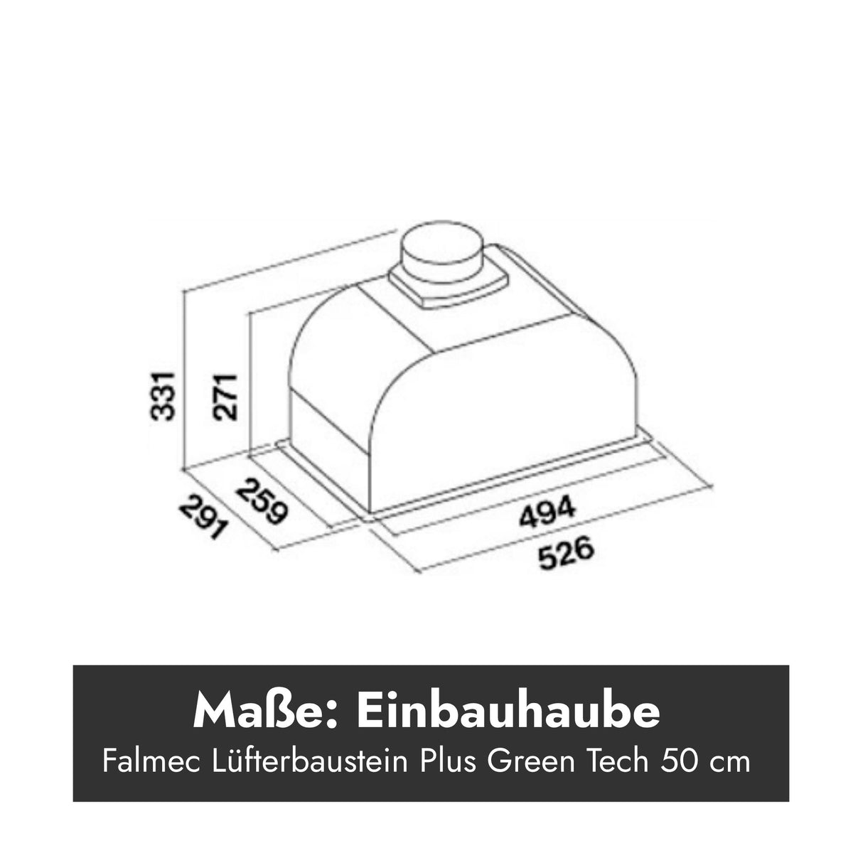 Technische Strichzeichnung des Falmec Lüfterbausteins Plus Green Tech (50 cm) mit detaillierten Maßangaben in Millimetern für Höhe, Breite und Tiefe sowie dem Abluftstutzen. Im unteren Bereich zeigt ein schwarzes Grafik-Overlay den Text "Maße: Einbauhaube" und den Untertitel "Falmec Lüfterbaustein Plus Green Tech 50 cm".